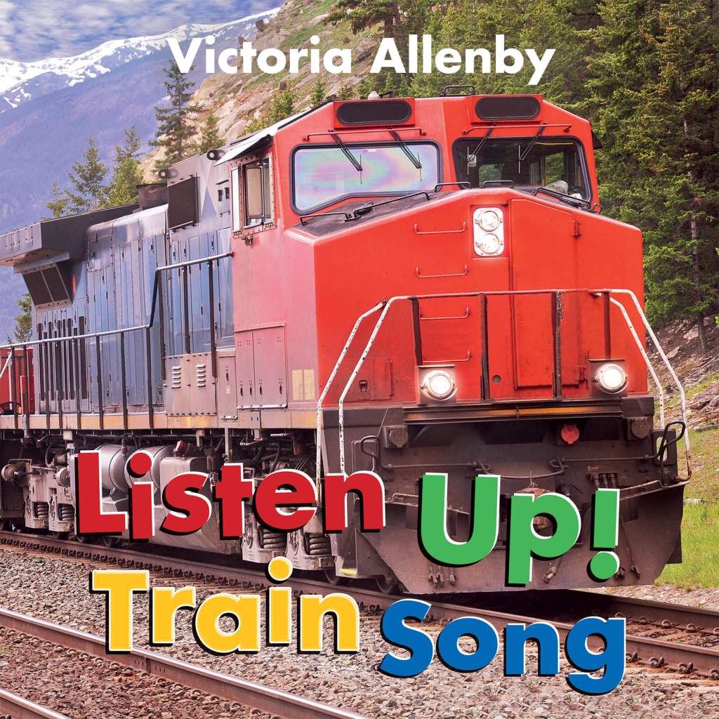 The cover image of Listen Up! Train song by Victoria Allenby show a red train engine moving up a mountain slope toward the reader. 
