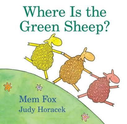 The cover image of Where is the Green Sheep? by Mem Fox shows a red sheet, an orange sheep, and a yellow sheep holding hands as they run on two legs over a grassy hillside. 