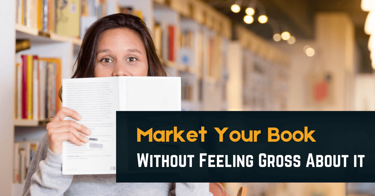 How Not to Hate Marketing Your Book