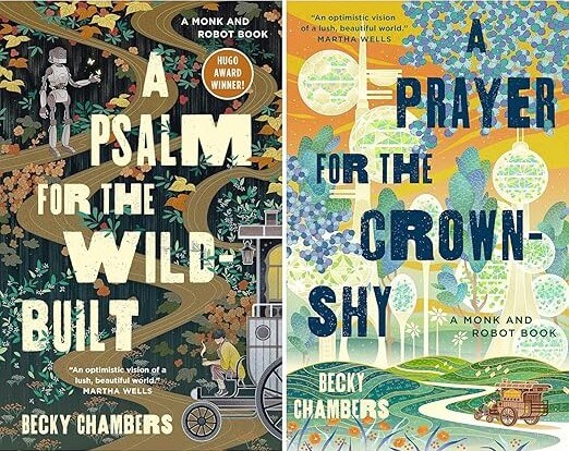 The cover images of Becky Chambers' Monk and Robot Duology have graphic covers with imagery of nature, robots, and a wooden cart. The titles are A Psalm for the Wild-Built and A Prayer for the Crown-Shy. 
