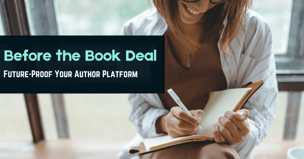 Before the Book Deal: Future-Proof Your Author Platform
