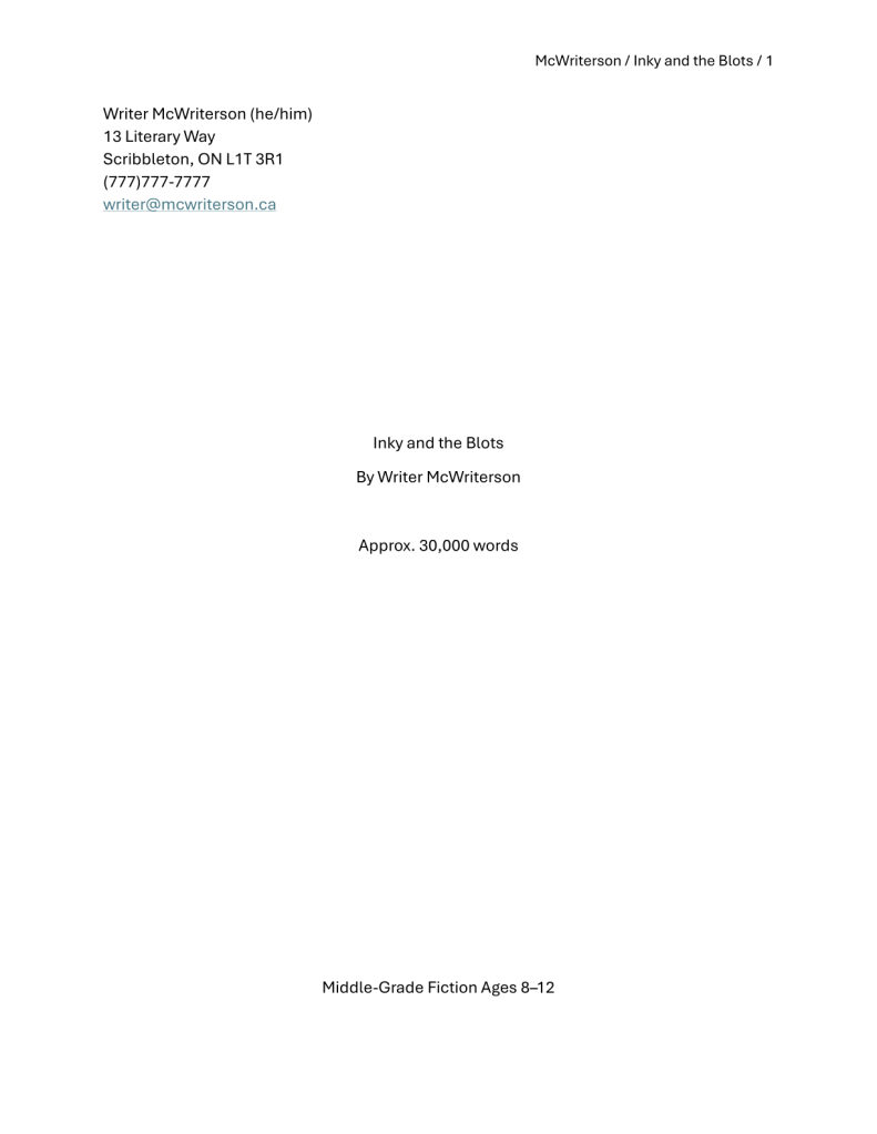 A plain, white cover page with black text. Top, right header: McWriterson / Inky and the Blots / 1. Top, left contact information includes the author's name, pronouns, address, phone number, and email address. Centred: Inky and the Blots by Writer McWriterson, Approx. 30,000 words. Bottom centre: Middle-grade fiction ages 8 to 12.